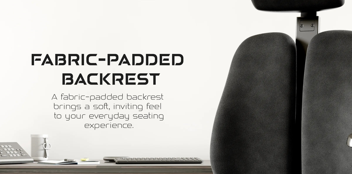 Prism fabric-padded backrest with a soft, inviting feel.
